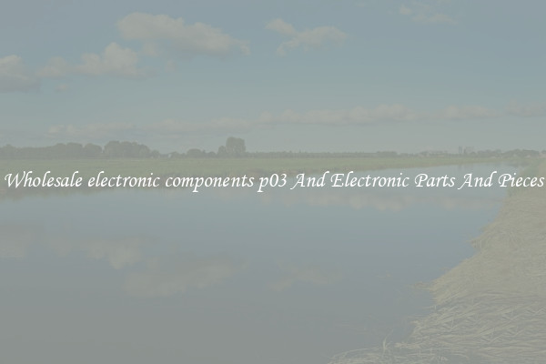 Wholesale electronic components p03 And Electronic Parts And Pieces