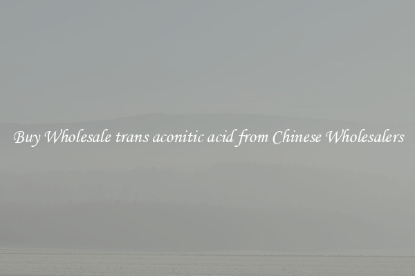 Buy Wholesale trans aconitic acid from Chinese Wholesalers
