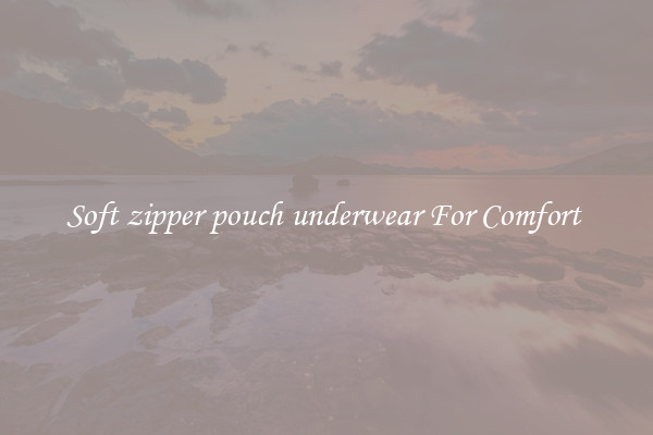 Soft zipper pouch underwear For Comfort 