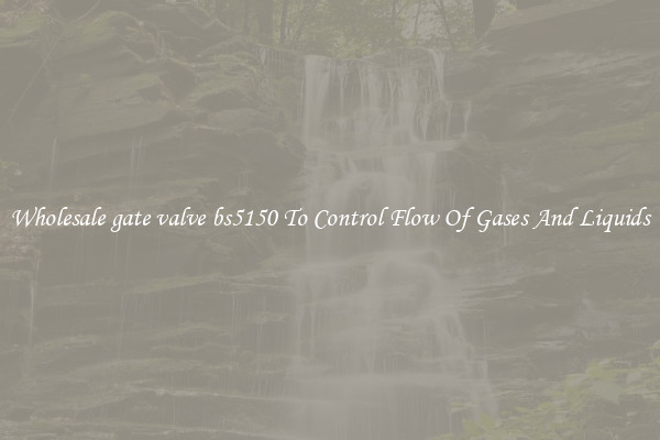 Wholesale gate valve bs5150 To Control Flow Of Gases And Liquids