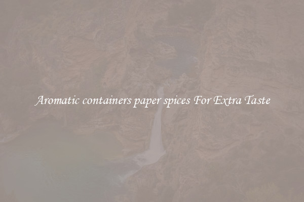 Aromatic containers paper spices For Extra Taste