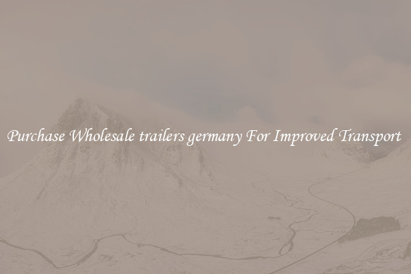 Purchase Wholesale trailers germany For Improved Transport 