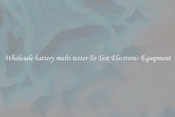 Wholesale battery multi tester To Test Electronic Equipment