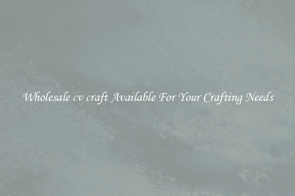 Wholesale cv craft Available For Your Crafting Needs