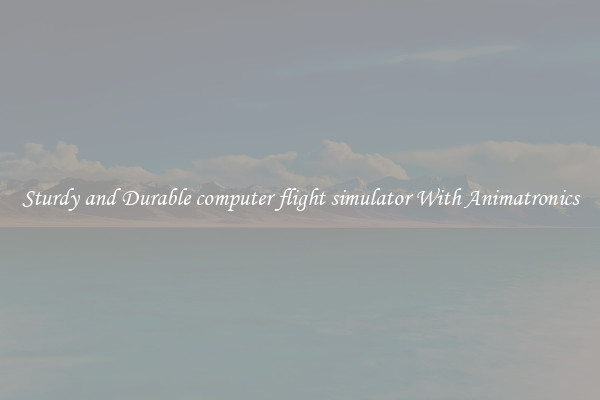 Sturdy and Durable computer flight simulator With Animatronics