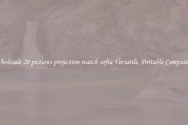 Wholesale 20 pictures projection watch sofia Versatile, Portable Computing