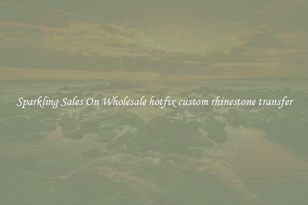 Sparkling Sales On Wholesale hotfix custom rhinestone transfer