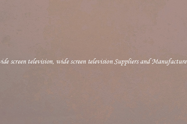 wide screen television, wide screen television Suppliers and Manufacturers