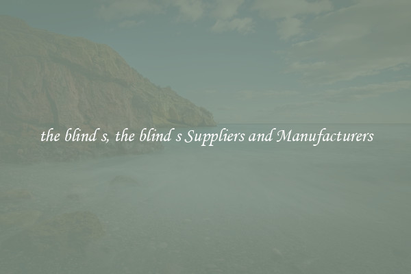 the blind s, the blind s Suppliers and Manufacturers