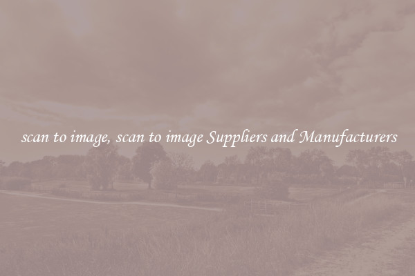 scan to image, scan to image Suppliers and Manufacturers