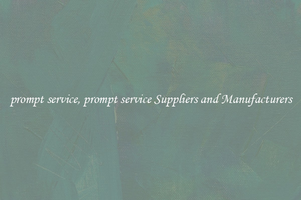 prompt service, prompt service Suppliers and Manufacturers