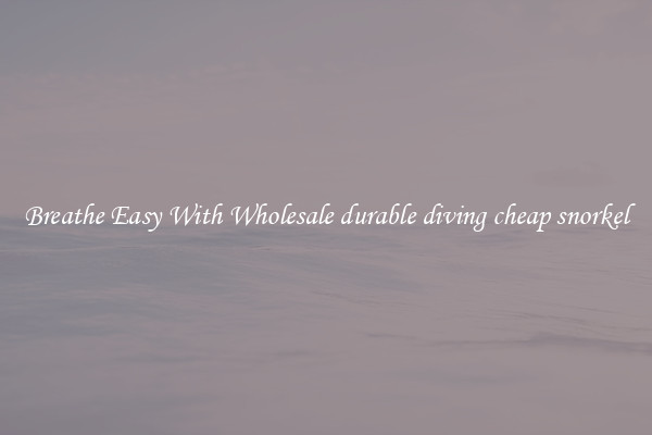 Breathe Easy With Wholesale durable diving cheap snorkel