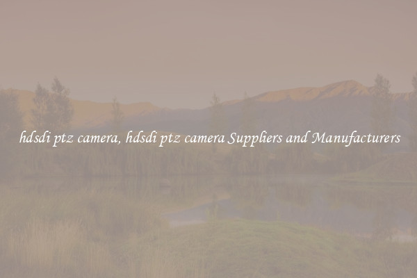 hdsdi ptz camera, hdsdi ptz camera Suppliers and Manufacturers
