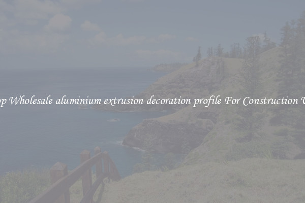 Shop Wholesale aluminium extrusion decoration profile For Construction Uses