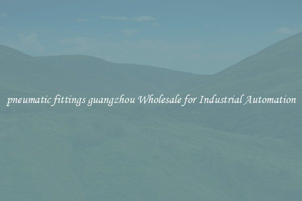  pneumatic fittings guangzhou Wholesale for Industrial Automation 