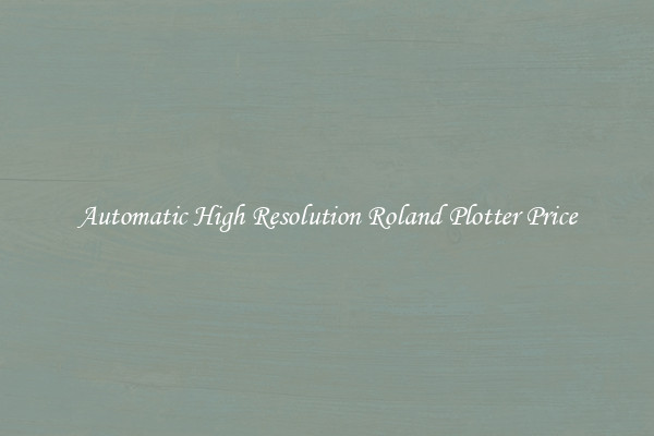 Automatic High Resolution Roland Plotter Price