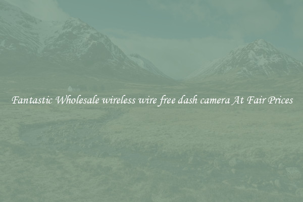 Fantastic Wholesale wireless wire free dash camera At Fair Prices