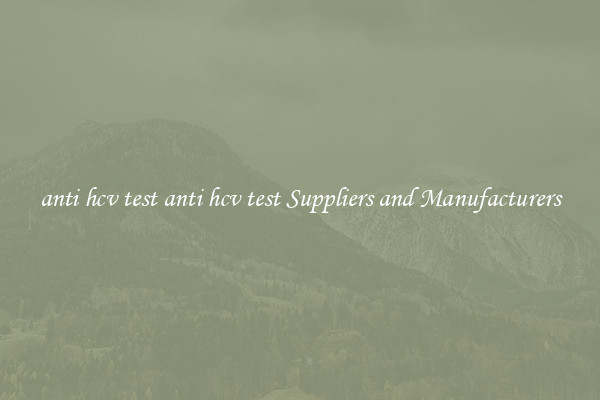 anti hcv test anti hcv test Suppliers and Manufacturers