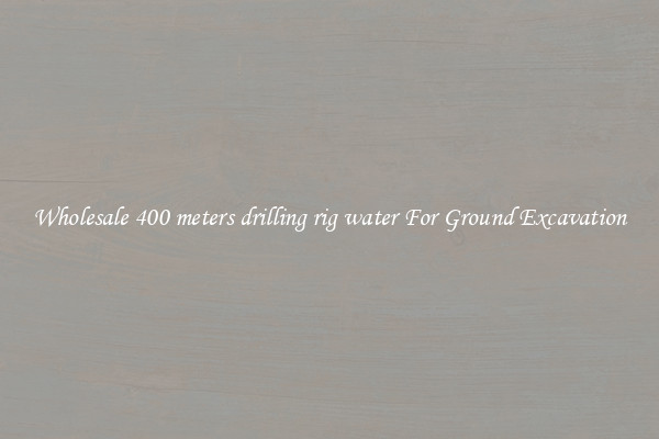 Wholesale 400 meters drilling rig water For Ground Excavation