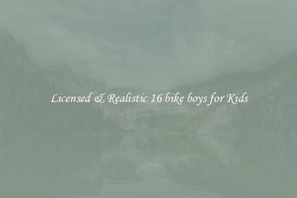 Licensed & Realistic 16 bike boys for Kids