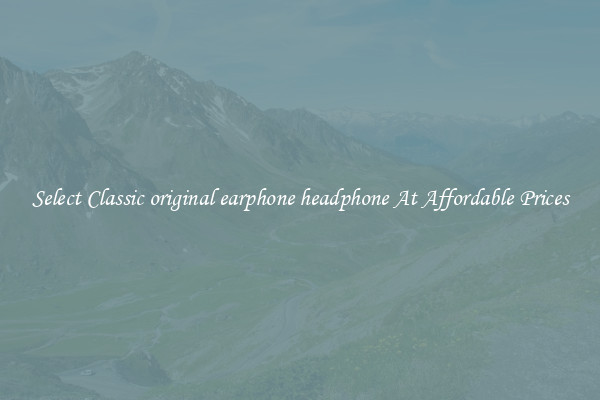 Select Classic original earphone headphone At Affordable Prices