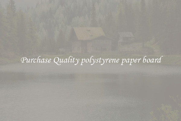 Purchase Quality polystyrene paper board