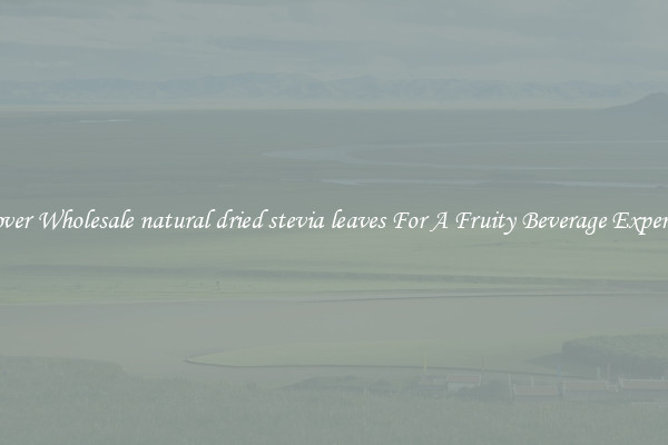 Discover Wholesale natural dried stevia leaves For A Fruity Beverage Experience 