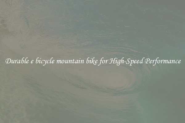 Durable e bicycle mountain bike for High-Speed Performance