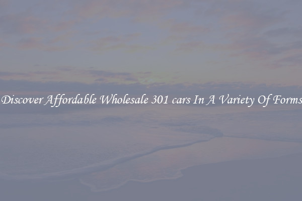 Discover Affordable Wholesale 301 cars In A Variety Of Forms