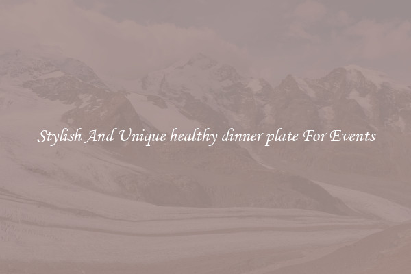 Stylish And Unique healthy dinner plate For Events