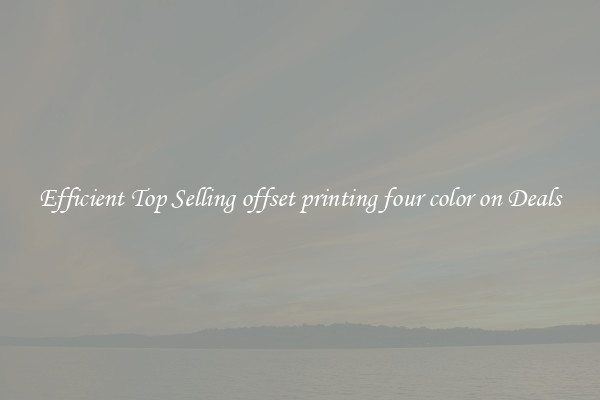 Efficient Top Selling offset printing four color on Deals
