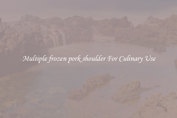 Multiple frozen pork shoulder For Culinary Use