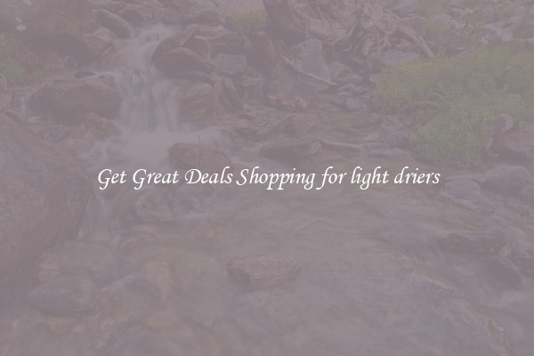 Get Great Deals Shopping for light driers