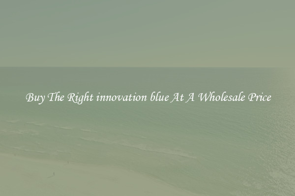 Buy The Right innovation blue At A Wholesale Price