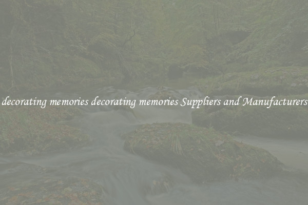 decorating memories decorating memories Suppliers and Manufacturers