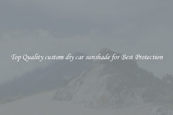 Top Quality custom diy car sunshade for Best Protection