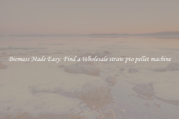  Biomass Made Easy: Find a Wholesale straw pto pellet machine 