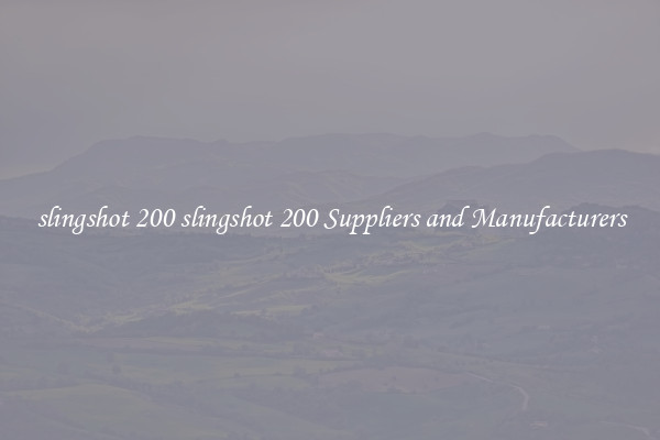 slingshot 200 slingshot 200 Suppliers and Manufacturers