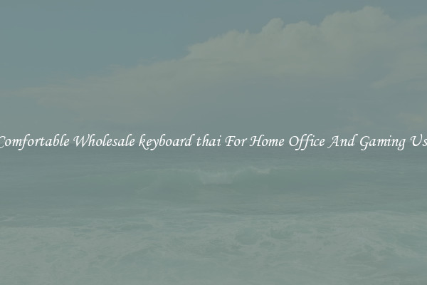 Comfortable Wholesale keyboard thai For Home Office And Gaming Use