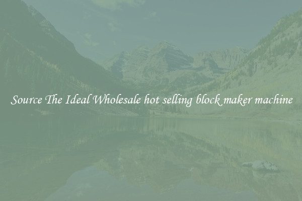 Source The Ideal Wholesale hot selling block maker machine
