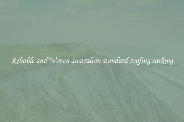 Reliable and Woven australian standard roofing sarking