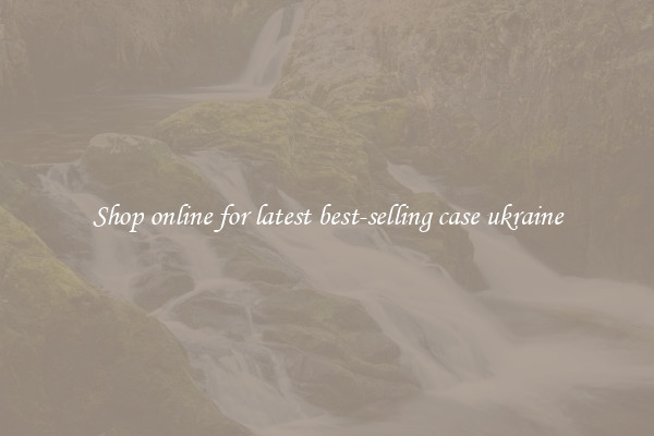 Shop online for latest best-selling case ukraine