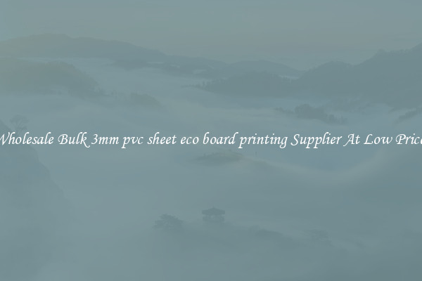 Wholesale Bulk 3mm pvc sheet eco board printing Supplier At Low Prices