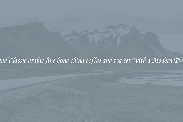 Find Classic arabic fine bone china coffee and tea set With a Modern Twist